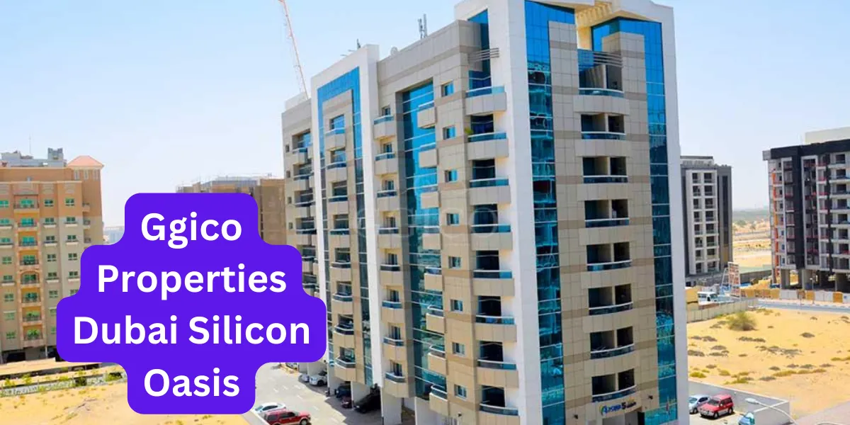 Ggico Properties Dubai Silicon Oasis