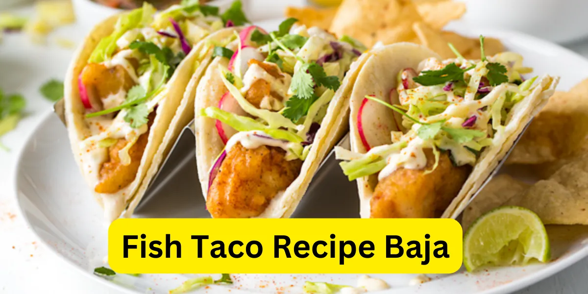 Fish Taco Recipe Baja