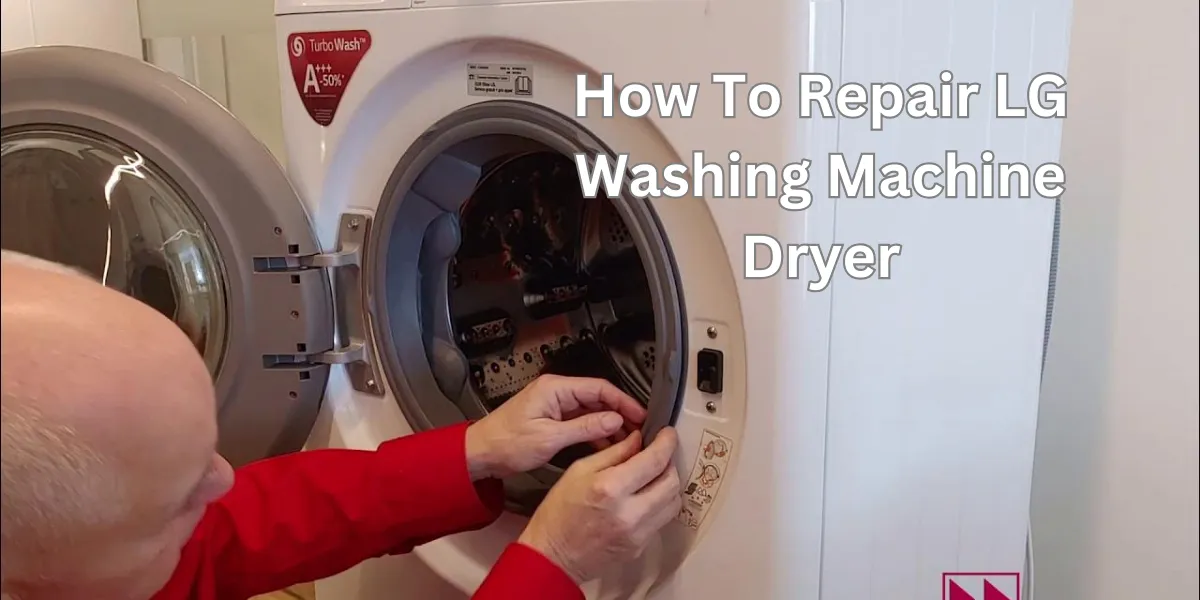 How To Repair LG Washing Machine Dryer