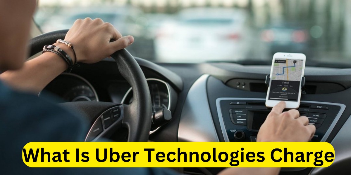 What Is Uber Technologies Charge