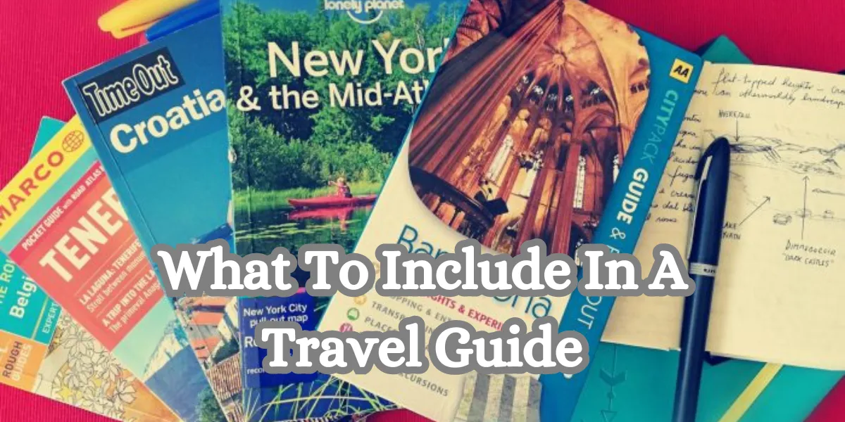 What To Include In A Travel Guide