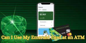 Can I Use My Emerald Card at an ATM