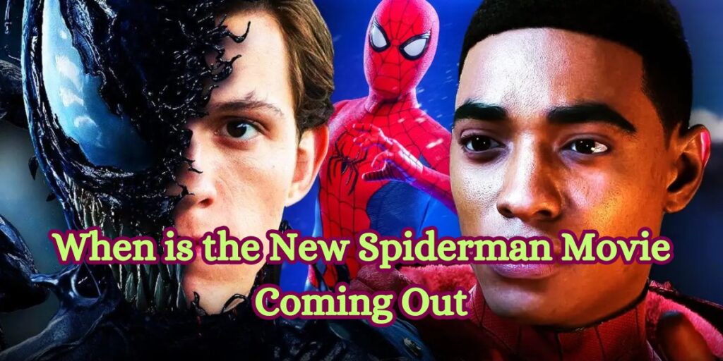 When is the New Spiderman Movie Coming Out? Release Date