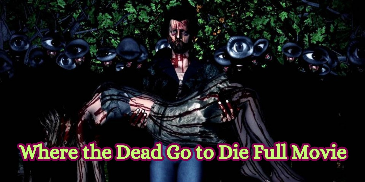 Where the Dead Go to Die Full Movie