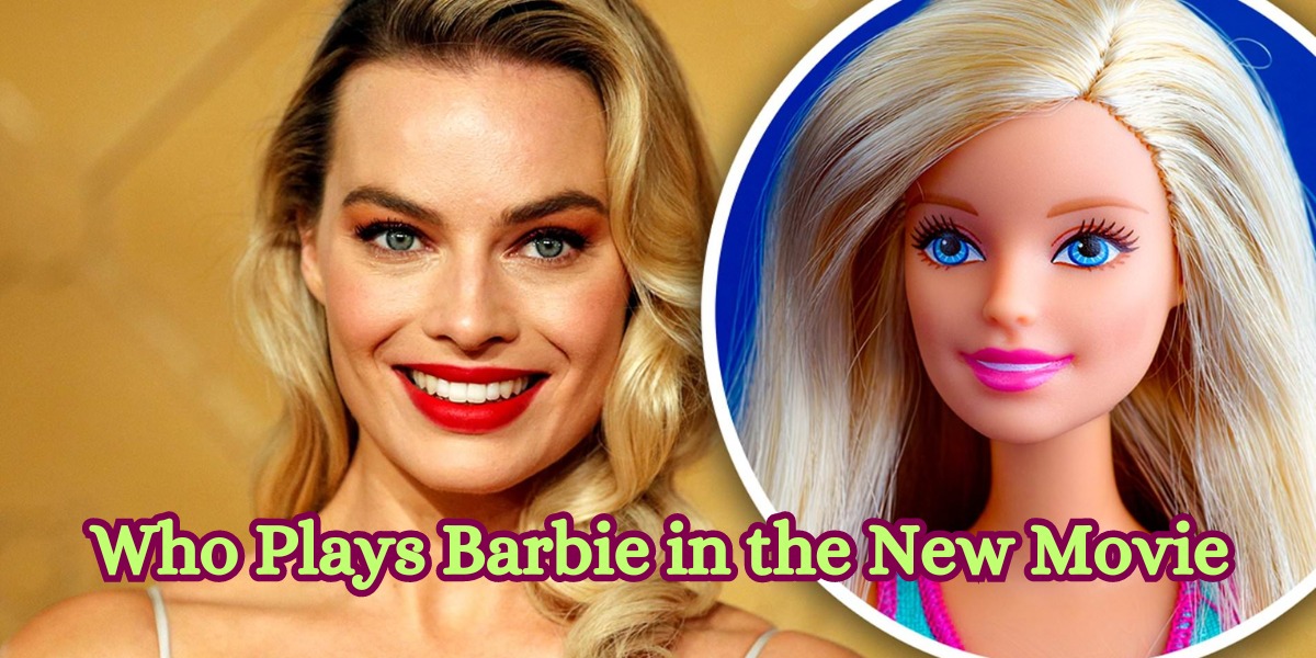 Who Plays Barbie in the New Movie